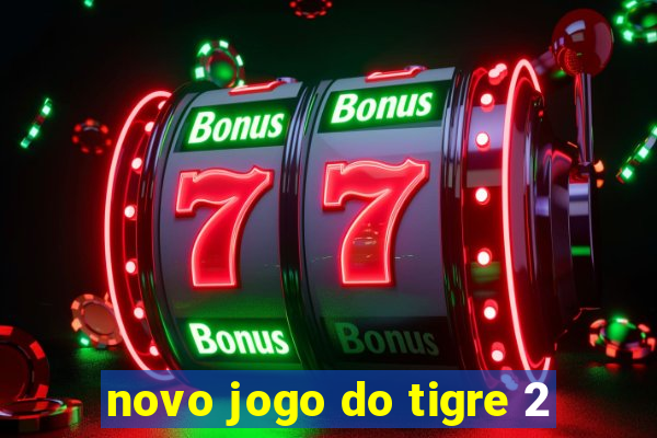 novo jogo do tigre 2